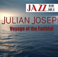 Julian Joseph – Voyage of the Faithful